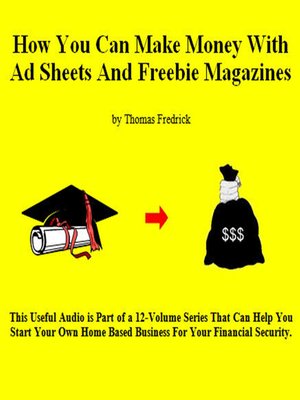 cover image of 11. How to Make Money With Ad Sheets and Freebie Magazines